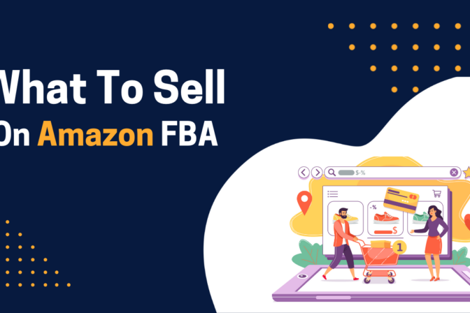 What to Sell On Amazon FBA