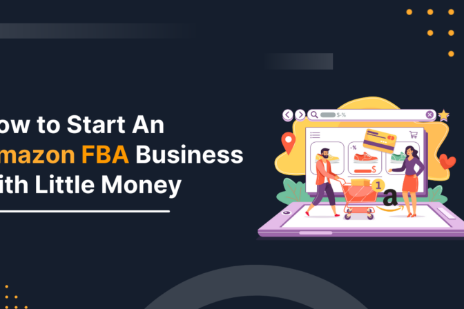 How to Start An Amazon FBA Business with Little Money