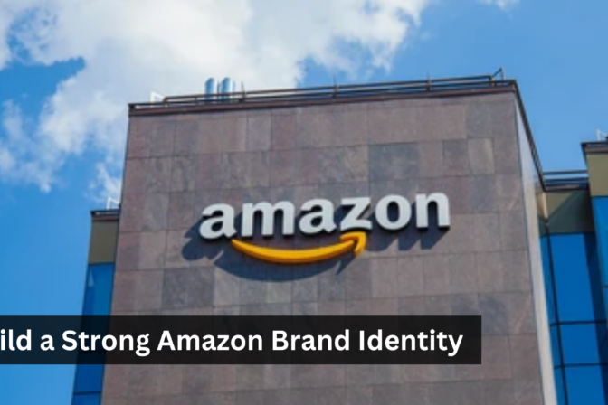 6 Steps to Build a Strong Amazon Brand Identity