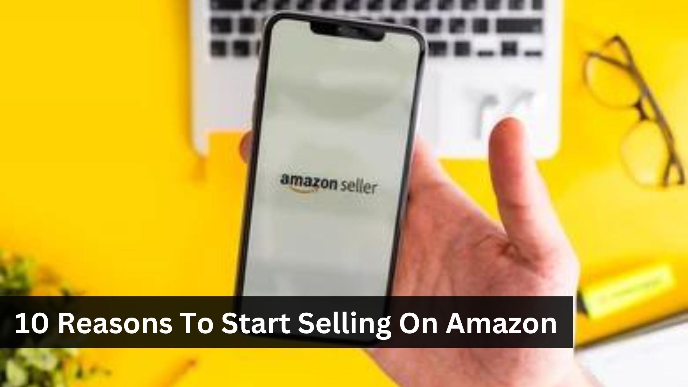 Reasons To Start Selling On Amazon