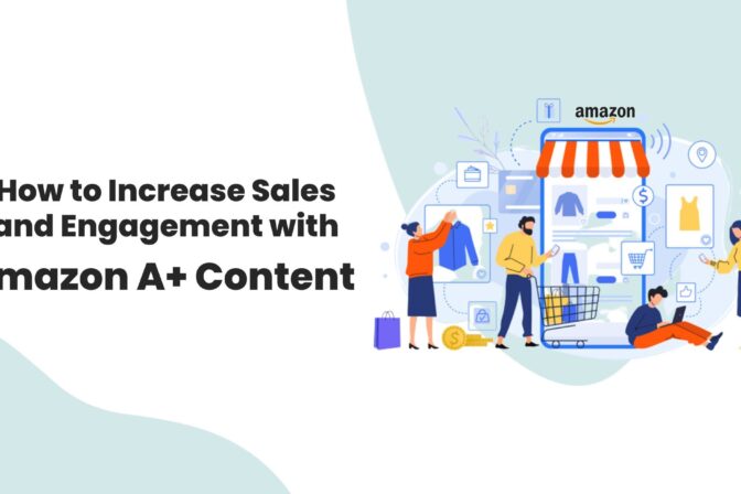 How to Boost Sales and Engagement with Amazon A+ Content