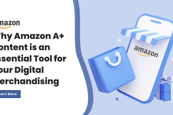 Why Amazon A+ Content is an Essential Tool for Your Digital Merchandising