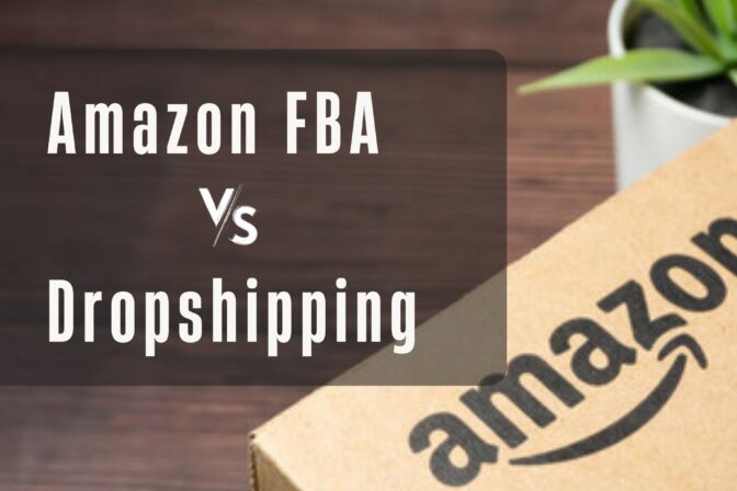 Amazon FBA Vs. Dropshipping – Which is Better